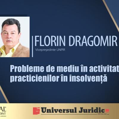 Florin Dragomir: Problemele generate de aplicarea normelor de mediu în activitatea practicienilor în insolvență